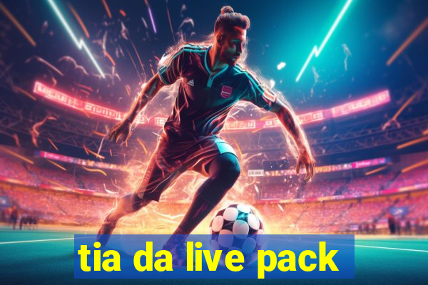 tia da live pack